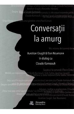 Coperta cărții 'Conversații la amurg - Aurelian Giugăl, Dan Neumann, Claude Karnoouh'