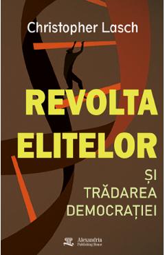 Coperta cărții 'Revolta elitelor și trădarea democrației - Christopher Lasch'