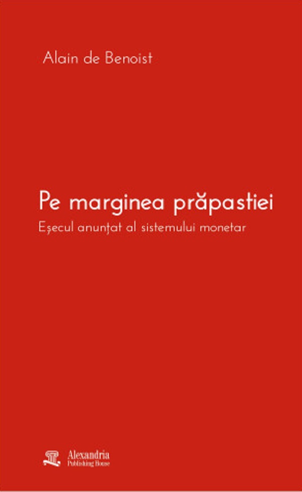 Coperta cărții 'Pe marginea prăpastiei. Eșecul anunțat al sistemului monetar - Alain de Benoist'