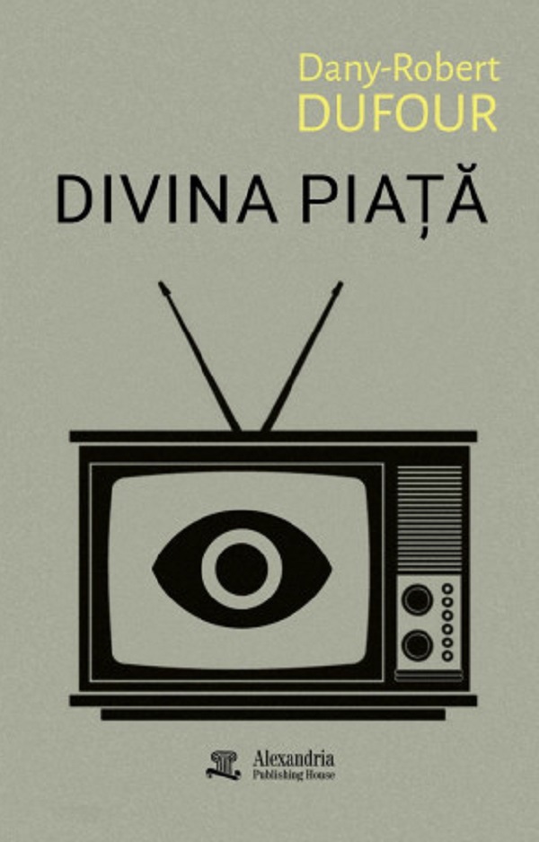 Coperta cărții 'Divina piață - Dany-Robert Dufour'