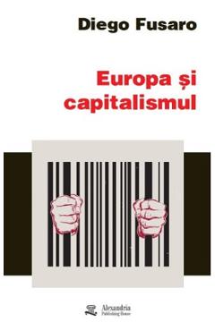 Coperta cărții 'Europa și capitalismul. Pentru o redeschidere a viitorului - Diego Fusaro'