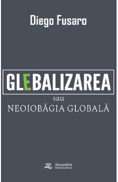 Coperta cărții 'Glebalizarea sau Neoiobagia globală - Diego Fusaro'