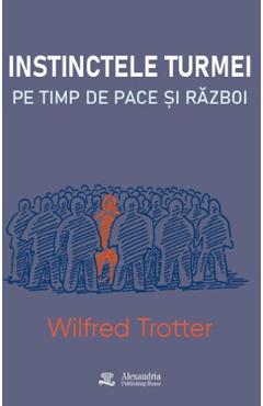 Coperta cărții 'Instinctele turmei pe timp de pace și război - Wilfred Trotter'