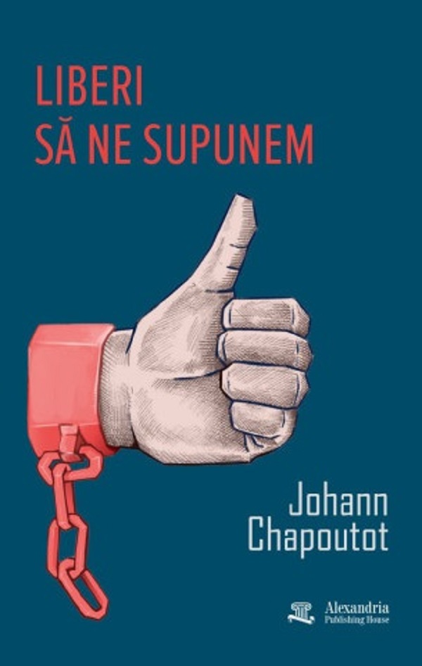 Coperta cărții 'Liberi să ne supunem - Johann Chapoutot'