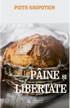 Coperta cărții 'Pâine și libertate - Piotr Kropotkin'