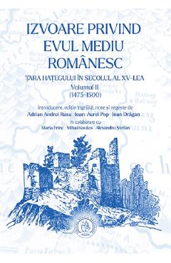 Coperta cărții 'Izvoare privind Evul Mediu românesc: Țara Hațegului în secolul al XV-lea (1475-1500) Vol.2 - Ioan-Aurel Pop, Ioan'