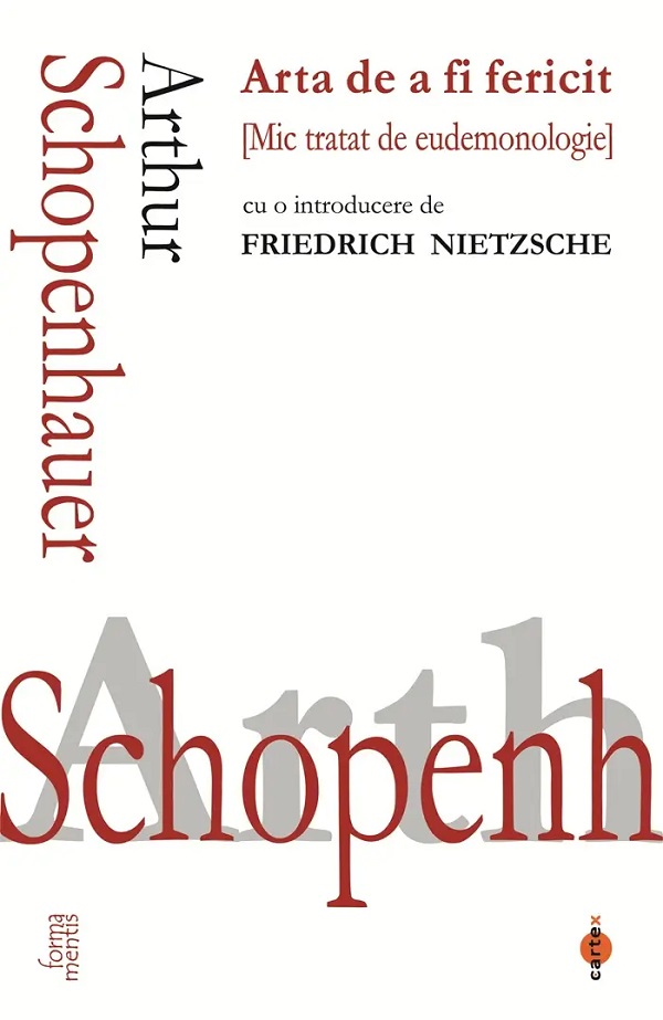 Coperta cărții 'Arta de a fi fericit. Mic tratat de eudemonologie - Arthur Schopenhauer'