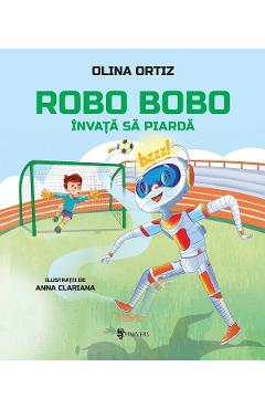Coperta cărții 'Robo Bobo învață să piardă - Olina Ortiz'