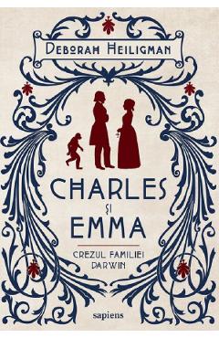 Coperta cărții 'Charles și Emma. Crezul familiei Darwin - Deborah Heiligman'