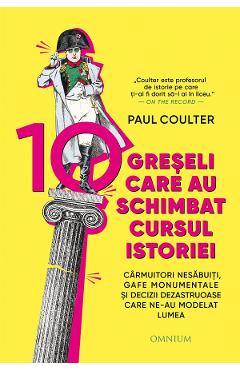 Coperta cărții '10 greșeli care au schimbat cursul istoriei - Paul Coulter'