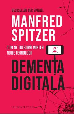 Coperta cărții 'Demența digitală. Cum ne tulbură mintea noile tehnologii - Manfred Spitzer'