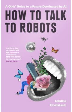 How To Talk To Robots and Why You Should - Tabitha Goldstaub