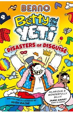 Coperta cărții 'BEANO Betty and the Yeti: Disasters of Disguise - Hugh|beano Raine'