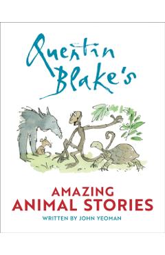 Coperta cărții 'Quentin Blake's Amazing Animal Stories - John Yeoman'