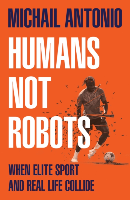 Coperta cărții 'Humans Not Robots - Michail Antonio'