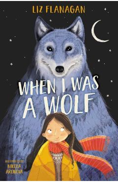 Coperta cărții 'When I was a Wolf - Liz Flanagan'