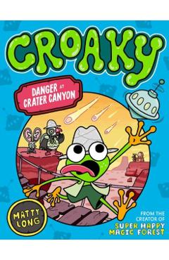 Coperta cărții 'Danger at Crater Canyon (Croaky Book 5): Leap into this new action-packed series from the creator of Super Happy Magic'