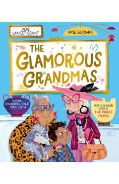 Glamorous Grandmas: A fun-filled picture book from the author of The Pirate Mums! - Jodie|gerrard Lancet-grant