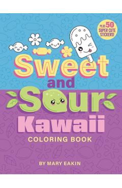 Sweet & Sour Kawaii Coloring Book - Mary Eakin