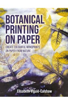 Coperta cărții 'Botanical Printing On Paper - Elisabeth Viguie - Culshaw'