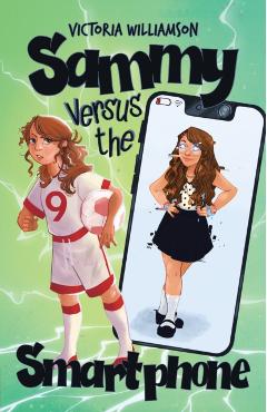 Coperta cărții 'Sammy Versus the Smart Phone - Victoria Williamson'
