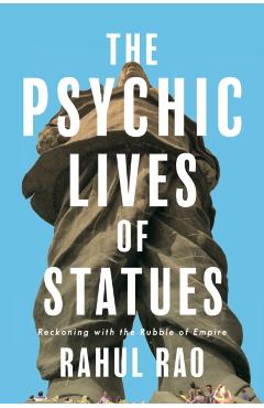 Coperta cărții 'Psychic Lives of Statues - Rahul Rao'