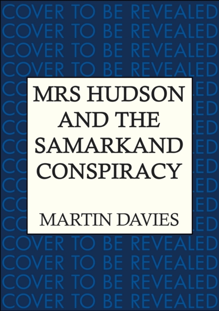 Coperta cărții 'Mrs Hudson and the Samarkand Conspiracy - Martin Davies'