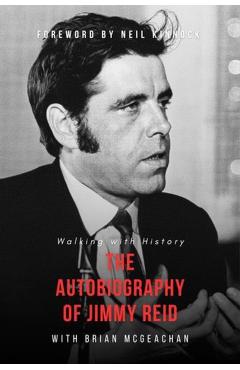 Jimmy Reid: Walking with History - Jimmy Reid