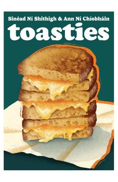 Toasties - Sinead|ni Chiobhain Sheehy