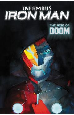 Coperta cărții 'Infamous Iron Man: The Rise Of Doom - Brian Michael Bendis'