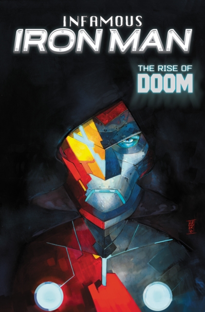 Coperta cărții 'Infamous Iron Man: The Rise Of Doom - Brian Michael Bendis'