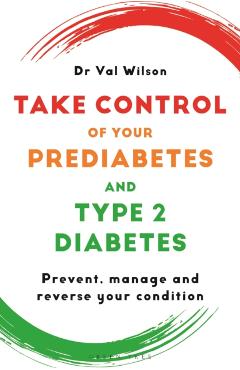 Coperta cărții 'Take Control of Your Prediabetes and Type 2 Diabetes - Dr Val Wilson'