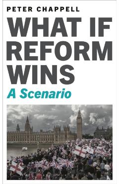 Coperta cărții 'What If Reform Wins - Peter Chappell'