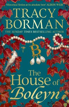 Coperta cărții 'House of Boleyn - Tracy Borman'