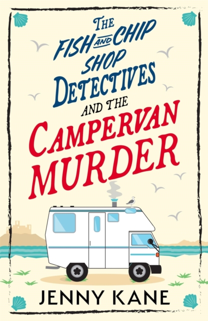Coperta cărții 'Fish and Chip Shop Detectives and the Campervan Murder - Jenny Kane'