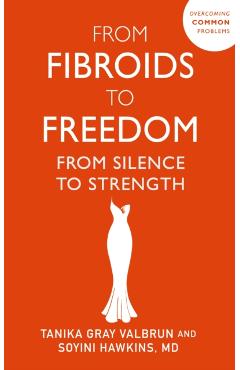 Coperta cărții 'From Fibroids to Freedom - Tanika Gray Valbrun'
