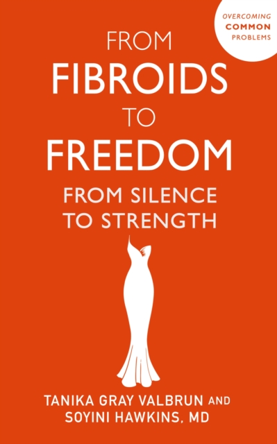 Coperta cărții 'From Fibroids to Freedom - Tanika Gray Valbrun'