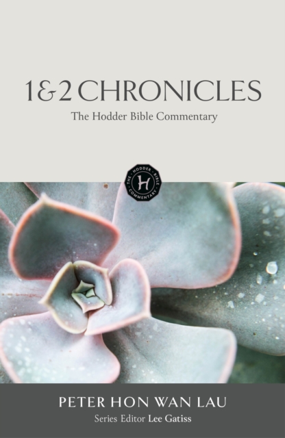 Coperta cărții 'Hodder Bible Commentary: 1 & 2 Chronicles - Peter Hon Wan Lau'