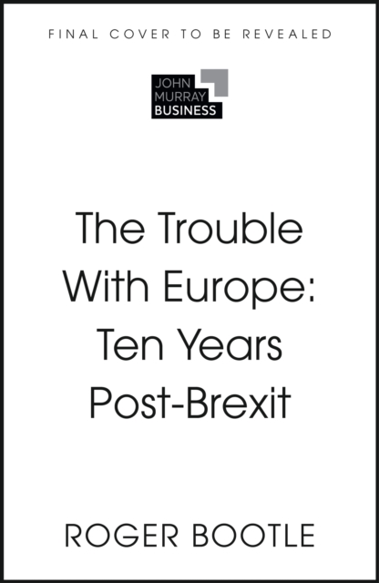 Coperta cărții 'The Trouble With Europe - Roger Bootle'