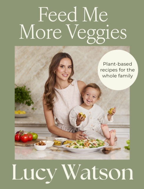 Coperta cărții 'Feed Me More Veggies - Lucy Watson'