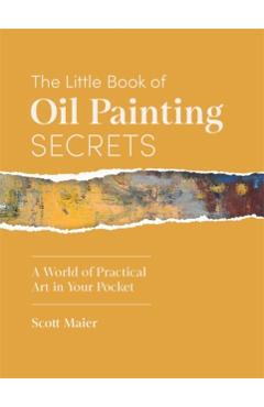 Coperta cărții 'Little Book of Oil Painting Secrets - Scott Maier'