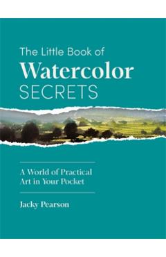 Little Book of Watercolor Secrets - Jacky Pearson