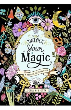 Coperta cărții 'Mystical Coloring Book: Unlock Your Magic - Sofia Liotta'