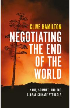 Coperta cărții 'Negotiating the End of the World - Clive Hamilton'