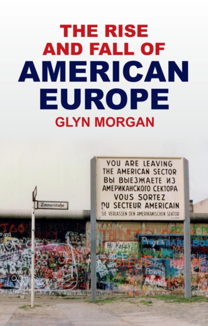 Coperta cărții 'Rise and Fall of American Europe - Glyn Morgan'