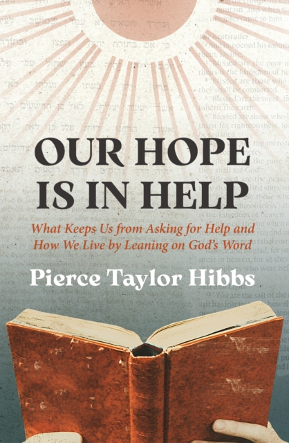 Coperta cărții 'Our Hope Is In Help - Pierce Taylor Hibbs'