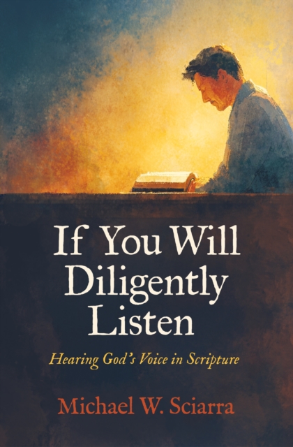 Coperta cărții 'If You Will Diligently Listen - Michael W. Sciarra'