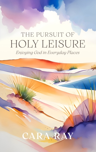 Coperta cărții 'Pursuit of Holy Leisure - Cara Ray'