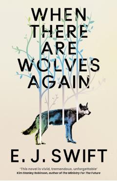 Coperta cărții 'When There Are Wolves Again - E. J. Swift'