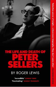 Coperta cărții 'Life and Death of Peter Sellers - Roger Lewis'